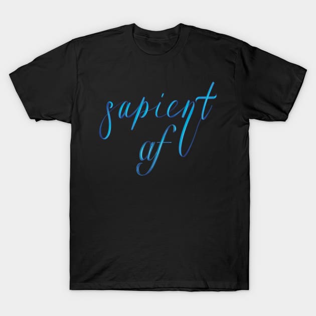 Sapient AF T-Shirt by Twisted Teeze 